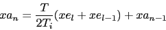 \begin{displaymath}
xa_{n} = \frac {T}{2 T_i} (xe_{l}+xe_{l-1}) + xa_{n-1}
\end{displaymath}